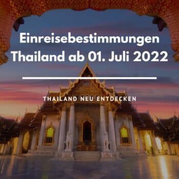 Einreisebestimmungen Thailand Juli 2022