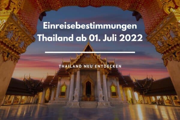 Einreisebestimmungen Thailand Juli 2022